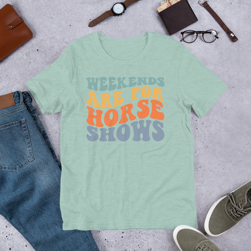 Unisex T-shirt “Weekends Are For Horseshows”