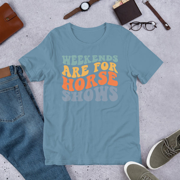 Weekends Are For Horseshows Unisex t-shirt